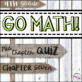 4th Grade Go Math Mid-Chapter Quiz - Chapter 7
