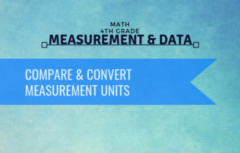 Preview of 4th Grade Math - Compare & Convert Measurement Units