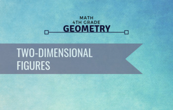 Preview of 4th Grade Math - Two-Dimensional Figures