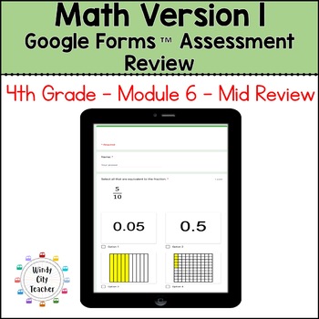 Preview of 4th Grade Math Version 1 - Module 6 - Mid-module review Google Forms™