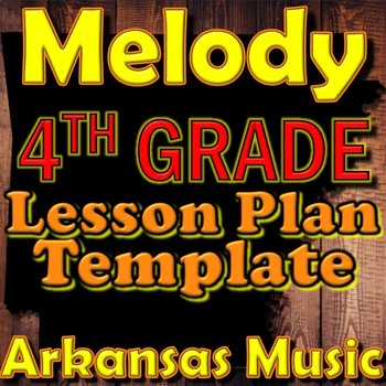 Preview of 4th Grade Melody Unit Lesson Plan Template Arkansas Music