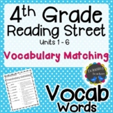 4th Grade Reading Street | Vocabulary Matching | UNITS 1-6