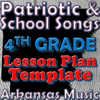 Preview of 4th Grade School and Patriotic Songs Lesson Plan Template Arkansas Music