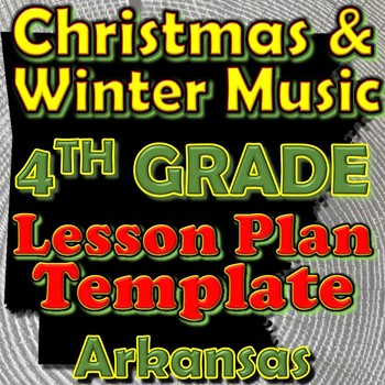 Preview of 4th Grade Winter Holidays Christmas Unit Lesson Plan Template Arkansas Music