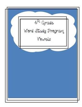 Preview of 4th Grade Word Study Program - Vowels - 9 Wks. - Everything You Need!