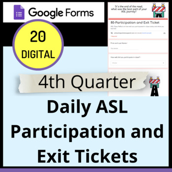 Preview of 4th Quarter ASL Digital Participation and Exit Tickets Google Forms™