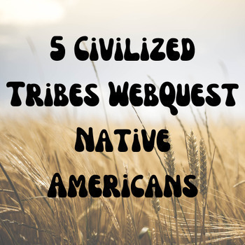 Preview of 5 Civilized Tribes WebQuest - Native Americans