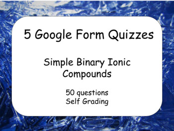 Preview of 5 Google Form Quiz: Binary Ionic Compounds (50 Questions and Self Grading)