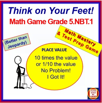 Preview of 5.NBT.1 THINK ON YOUR FEET MATH! Interactive Test Prep Game-10 times or 1/10 of