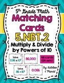 5.NBT.2 Matching Cards: Multiply & Divide ~ Powers of 10