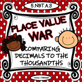 Preview of 5.NBT.A.3 Decimal Place Value War Comparing Decimals to the Thousandths