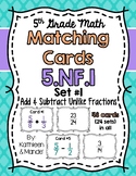5.NF.1 Matching Cards {Set 1}: Add/Subtract Unlike Fractions