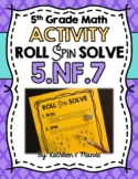 5.NF.7 Activity: Divide Fractions {Roll - Spin - Solve}