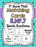 5.NF.7 Matching Cards: Divide Fractions