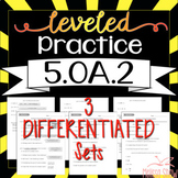 5.OA.2 Math Leveled Practice {DIFFERENTIATED sheets} *RTI*