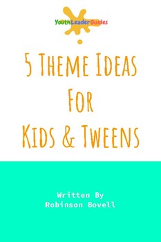 Preview of 5 THEME IDEAS FOR KIDS AND TWEENS