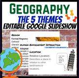 5 Themes of Geography EDITABLE Google Slideshow for Middle