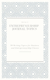 50 Entrepreneurship and Business Journal Topics