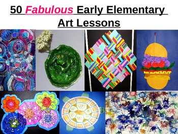 Preview of 50 Fabulous Early Elementary  Art and Craft Lessons