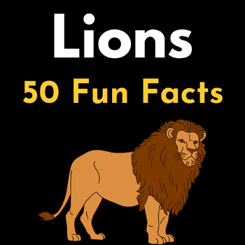 50 Fun Lion Facts for kids ( Did You Know ) by Joey Lee | TPT