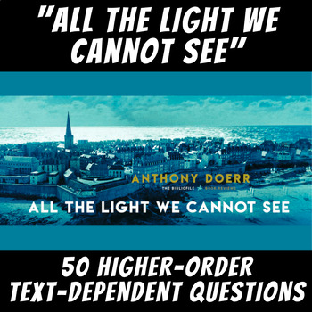 Preview of 50 Higher-Order Text-Dependent Questions: "All the Light We Cannot See"