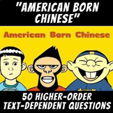 50 Higher-Order Text-Dependent Questions: "American Born C