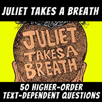 Preview of 50 Higher-Order Text-Dependent Questions: "Juliet Takes A Breath" - Gabby Rivera