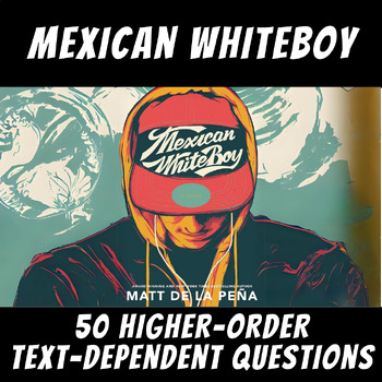 Preview of 50 Higher-Order Text-Dependent Questions: "Mexican WhiteBoy" by Matt de la Peña