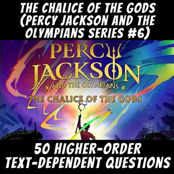 Preview of 50 Higher-Order Text-Dependent Questions: "The Chalice of the Gods" Rick Riordan