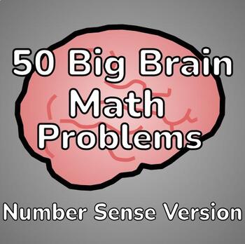 Preview of 50 Number Sense Big Brain Math Problems