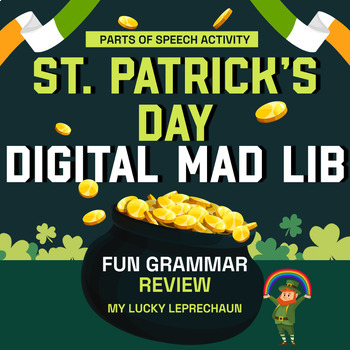 Preview of ST. PATRICK'S DAY DIGITAL MAD LIB  - GRAMMAR ACTIVITY