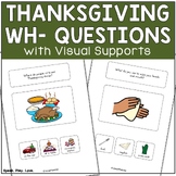 Thanksgiving WH Questions with Visuals - November Speech T