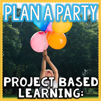 Preview of Project Based Learning: Plan A Party PBL
