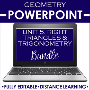 Preview of Geometry PowerPoint Unit Bundle | Right Triangles & Trig DISTANCE LEARNING