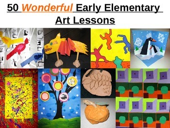 Preview of 50 Wonderful Early Elementary Art Lessons