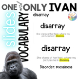 THE ONE AND ONLY IVAN Novel Study VOCABULARY slides | Dist