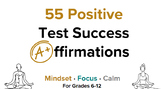 55 Positive Test Success Affirmations (6-12) /Growth Minds