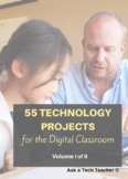 55 Technology Projects for the Digital Classroom Vol. I