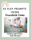 55 Toddler Play Prompts Using Household Items