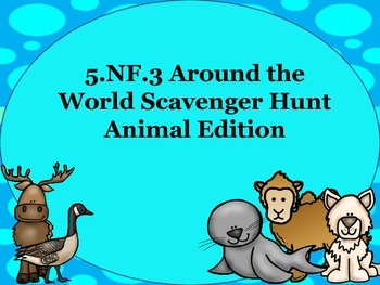 Preview of 5.NF.3 Around the World Scavenger Hunt Animal Edition