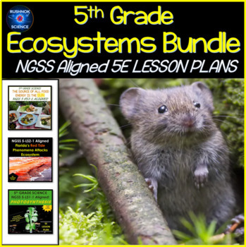 Preview of NGSS 5TH GRADE ECOSYSTEMS 5-LS1-1 5-PS3-1 5-LS2-1 ALIGNED 5E LESSON PLANS BUNDLE