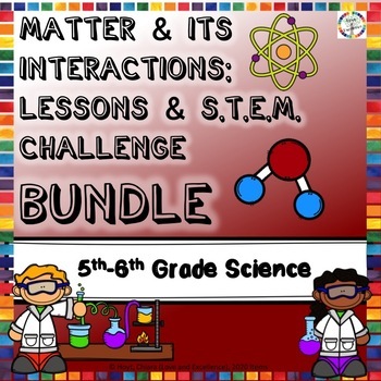 Preview of 5th & 6th Grade NGSS Science Curriculum: Matter Interactions & STEM Challenges
