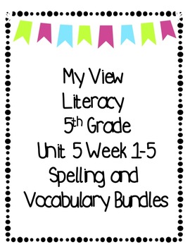 Preview of 5th Grade 5  My View Literacy  Unit Weeks 1-5 Spelling and Vocabulary