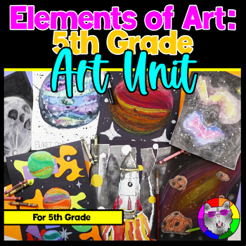 Preview of 5th Grade Art Lessons, Elements of Art Unit and Space Art Projects for Grade 5