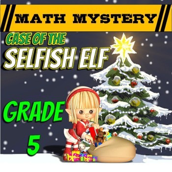 Preview of 5th Grade Christmas Activity: Christmas Math Mystery - Selfish Elf - CSI