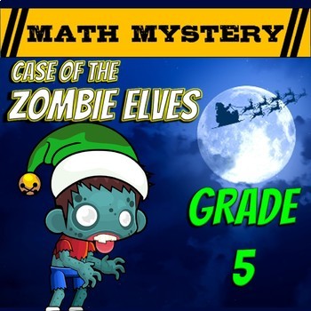 Preview of 5th Grade Christmas Activity - Christmas Math Mystery : Zombie Elves CSI