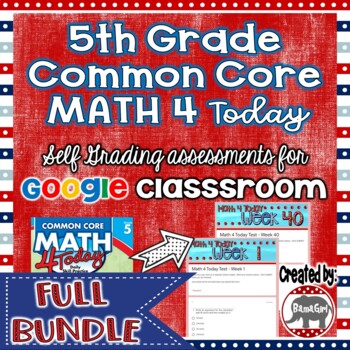 Preview of 5th Grade Common Core Math 4 Today - Self Grading Google Forms - FULL BUNDLE