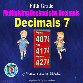 Preview of 5th Grade Decimals 7 - Multiplying Decimals by Decimals Powerpoint Lesson