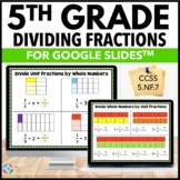 5th Grade Dividing Fractions {5.NF.7} Google Classroom