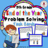 5th Grade End of the Year Problem Solving Task Cards